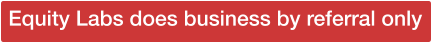 Equity Labs does business by referral only